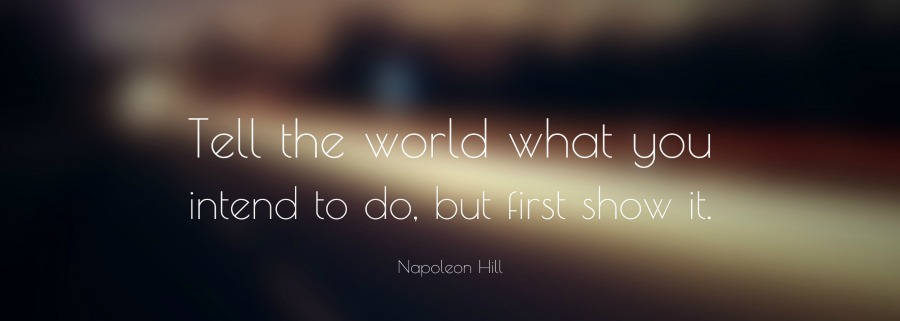 657-Napoleon-Hill-Quote-Tell-the-world-what-you-intend-to-do-but-first